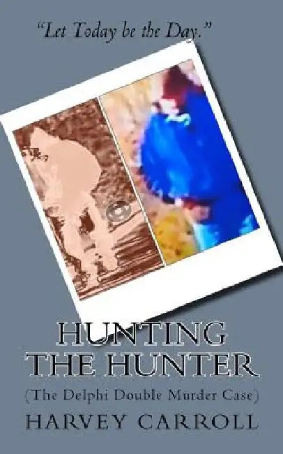 HUNTING THE HUNTER (b&w): (The Delphi Double Murder Case) by Harvey Carroll