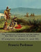 The conspiracy of Pontiac and the Indian War after the conquest of Canada. By: Francis Parkman, dedicated By: Jared Sparks. (Complete volume I. and II by Jared Sparks
