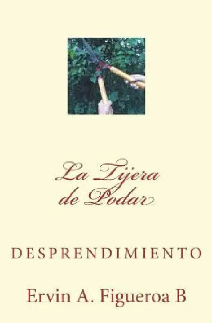 La Tijera de Podar by Figueroa B., Ervin a.