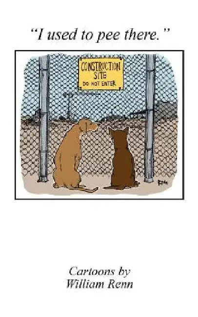I used to pee there. by William Renn