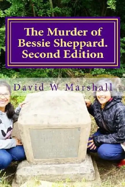 The Murder of Bessie Sheppard. Second Edition by David W. Marshall