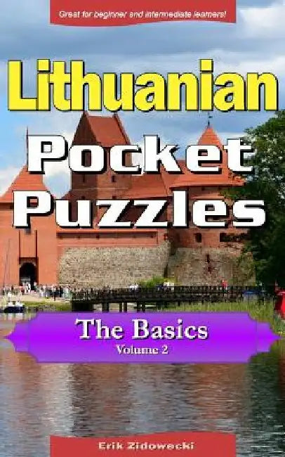 Lithuanian Pocket Puzzles - The Basics - Volume 2: A collection of puzzles and quizzes to aid your language learning by Erik Zidowecki