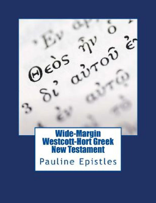 Wide-Margin Westcott-Hort Greek New Testament: Pauline Epistles by Justin Imel Sr