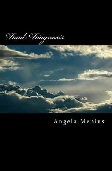 Dual Diagnosis: The Big Book by Angela Menius