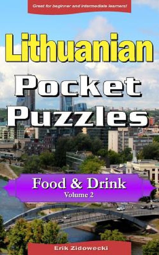 Lithuanian Pocket Puzzles - Food & Drink - Volume 2: A Collection of Puzzles and Quizzes to Aid Your Language Learning by Erik Zidowecki