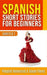 Spanish Short Stories for Beginners: Level 0 + 1 - Comprehensive Spanish Learning Stories by Polyglot Resources