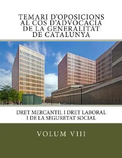 Volum VIII Temari Oposicions Cos Advocacia Generalitat de Catalunya: Dret Mercantil i Dret Laboral i de la Seguretat Social by Sorjus, Berta Bernard