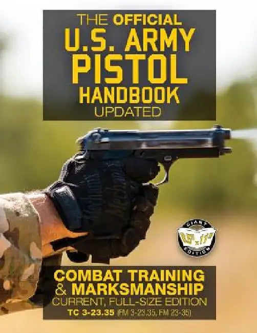 The Official US Army Pistol Handbook - Updated: Combat Training & Marksmanship: Current, Full-Size Edition - Giant 8.5" x 11" Format: Large, Clear Pri by Carlile Media