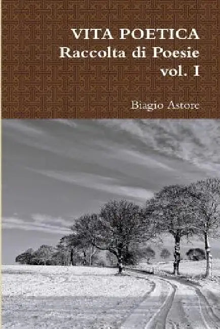 Vita Poetica: raccolta di poesie - vol. I by B. Astore