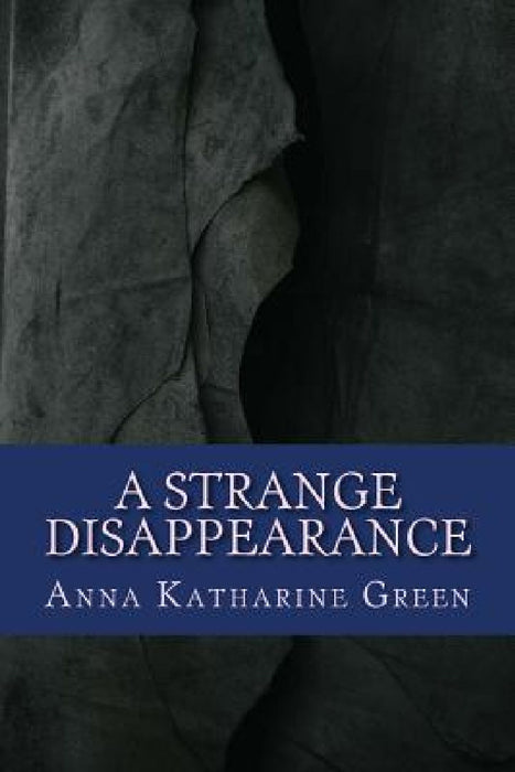 A strange disappearance by Anna Katharine Green