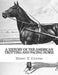 A History of the American Trotting and Pacing Horse: With Pedigrees of Famous Standardbred Horses, Useful Hints by Jackson Chambers