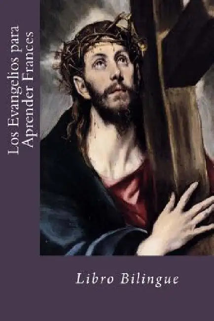 Los Evangelios para Aprender Frances: Libro Bilingue by Dios