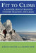 Fit To Climb: A 16-Week Mount Rainier Fitness Training Program by Maya Smith