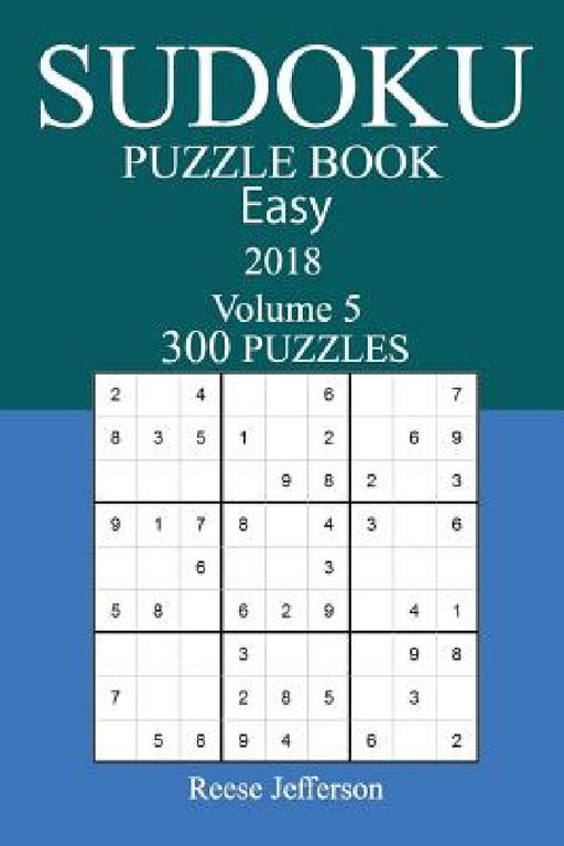 300 Easy Sudoku Puzzle Book - 2018 by Reese Jefferson