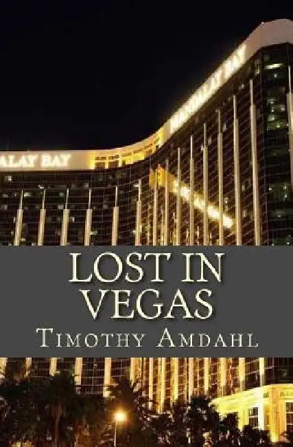 Lost in Vegas by Timothy John Amdahl