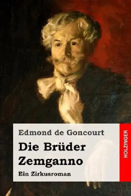 Die Brüder Zemganno: Ein Zirkusroman by Von Oppeln-Bronikowski, Friedrich