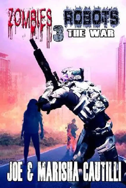 Zombies Vs Robots 3: The War by Marisha Cautilli