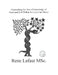 Dismantling the Tree of Knowledge of Good and Evil Within So Love Can Thrive: Learning to Renew the Mind and Heart by Rene Nestor Lafaut