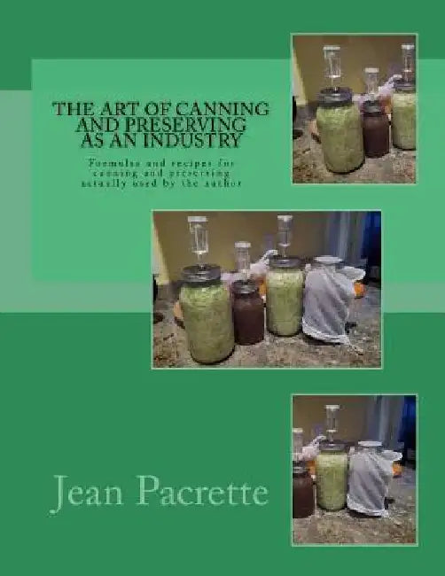 The Art of Canning and Preserving As An Industry: Formulas and recipes for canning and preserving actually used by the author by Roger Chambers