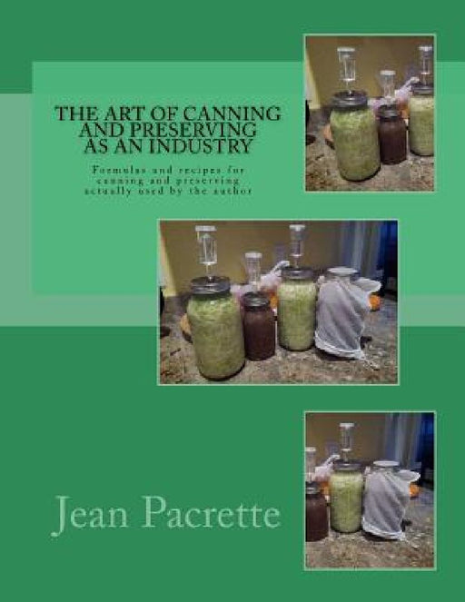 The Art of Canning and Preserving As An Industry: Formulas and recipes for canning and preserving actually used by the author by Roger Chambers