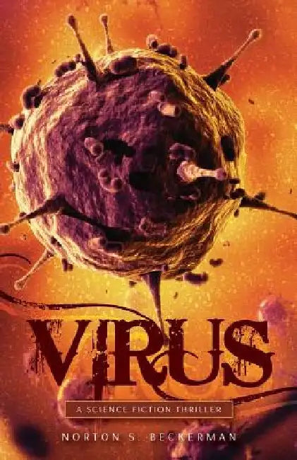 Virus: A Science Fiction Thriller by Norton S. Beckerman