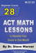 28 ACT Math Lessons to Improve Your Score in One Month - Beginner Course: For Students Currently Scoring Below 20 in ACT Math by Steve Warner