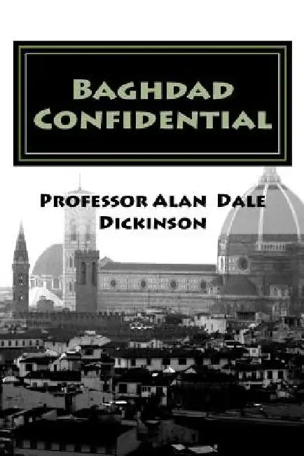 Baghdad Confidential: A Charlie O'Brien PI mystery novel by Professor Alan Dale Dickinson
