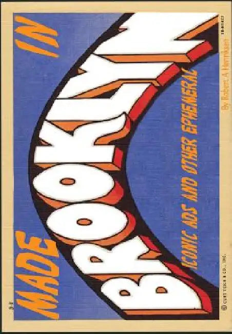 Made In Brooklyn: Iconic Ads and other Ephemeral by Robert a. Henriksen