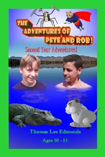 The Adventures of Pete and Rob: Second Year Adventures by Thomas Lee Edmonds