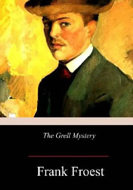 The Grell Mystery by Frank Froest