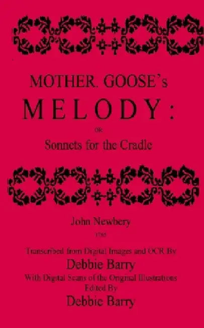 Mother Goose's Melody: Sonnets for the Cradle by John Newbery