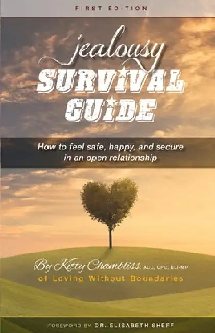 Jealousy Survival Guide: How to feel safe, happy & secure in an open relationship by Elisabeth Sheff, Elisabeth Sheff, Kitty Chambliss Cpc