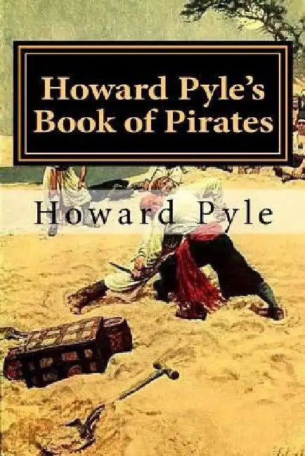 Howard Pyle's Book of Pirates by Howard Pyle