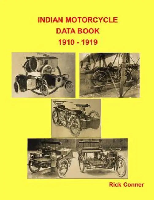 Indian Motorcycle Data Book 1910 - 1919 by Rick Conner