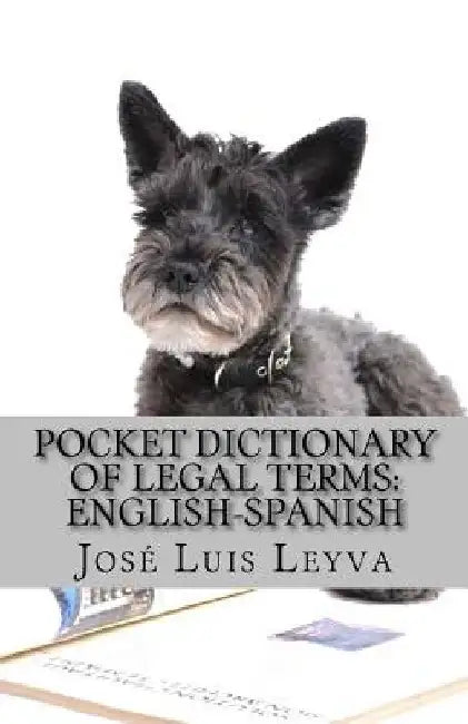 Pocket Dictionary of Legal Terms: English-Spanish: English-Spanish Legal Glossary by Jose Luis Leyva