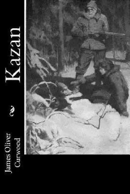 Kazan by James Oliver Curwood