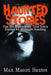 Haunted Stories: Cue the Nightmares: True Scary Stories for Midnight Reading by Max Mason Hunter