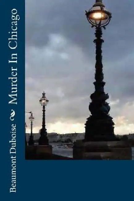 Murder In Chicago by Beaumont Duboise