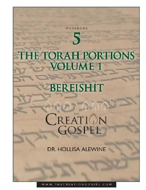 The Creation Gospel Workbook Five: Bereishit: Volume 1 by Hollisa Alewine