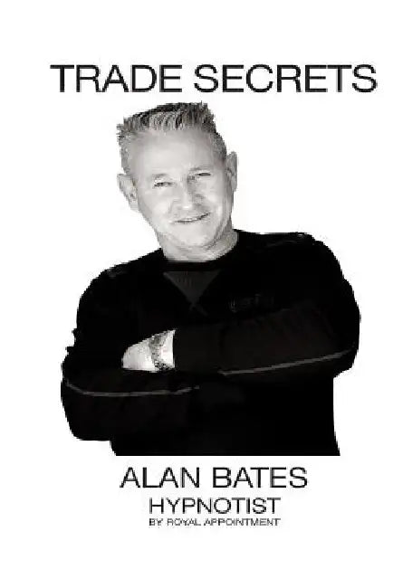 Trade Secrets by Alan Bates
