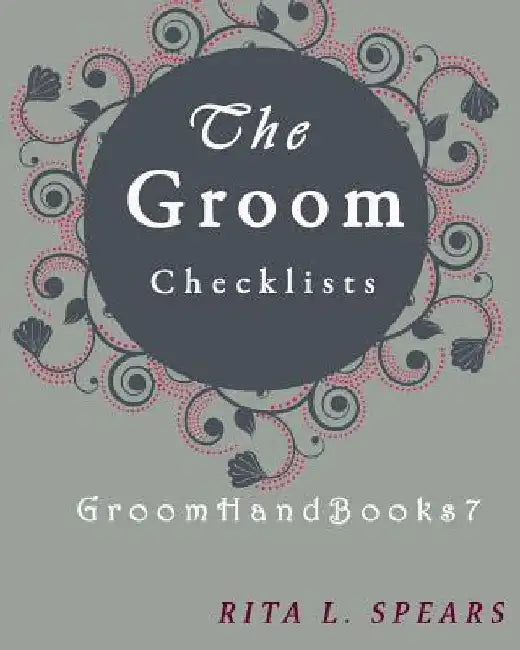 The Groom checklists: The Portable guide Step-by-Step to organizing the groom budget by Rita L. Spears