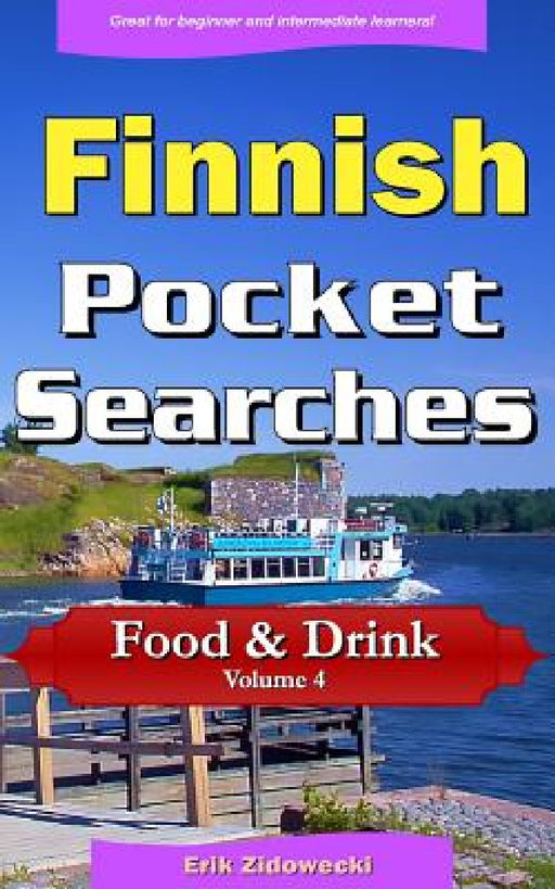 Finnish Pocket Searches - Food & Drink - Volume 4: A set of word search puzzles to aid your language learning by Erik Zidowecki