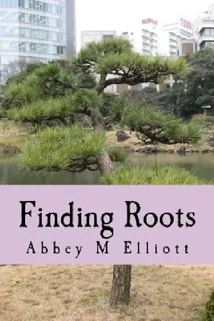 Finding Roots by Abbey M. Elliott
