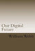 Our Digital Future: Smart analysis of smart technology by William Webb