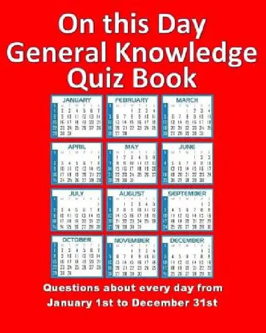 On this Day General Knowledge Quiz Book: Questions about every day from January 1st to December 31st by Theresa Murphy