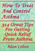 How To Treat And Control Asthma: 314 Great Tips For Getting Quick Relief From Asthma by Adam Colton