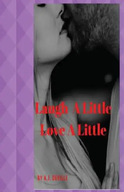 Laugh A Little Love A Little by A. J. Deville