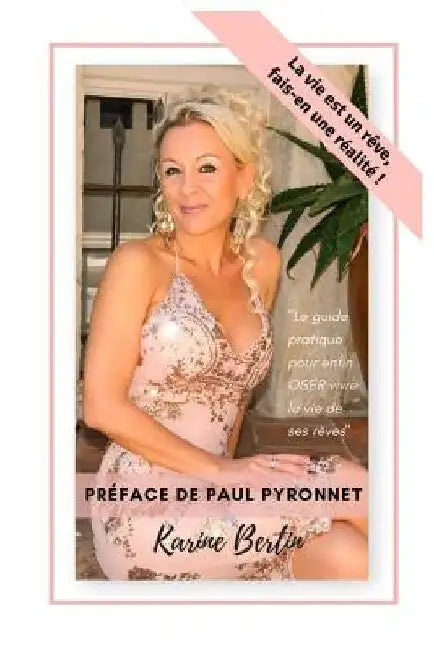 La vie est un rêve, fais en une réalité: Le guide pratique pour enfin vivre la vie de ses rêves by Pyronnet, Paul