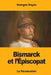 Bismarck et l'Épiscopat: La Persécution by Goyau, George