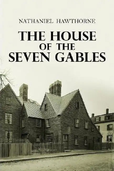 The House of the Seven Gables by Nathaniel Hawthorne